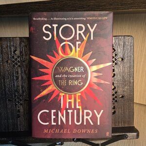 SIGNED! Story of the Century – Wagner and The Ring by Michael Downes (2024, 1st)